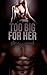 Too Big For Her by Stacy Wood