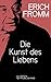Die Kunst des Liebens by Erich Fromm