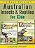 Australian Insects & Reptiles for Kids: Fun Animal Facts Picture Book with Native Wildlife Photos. 2 Book Bundle (Book Bundle Compilation Collection Set 3)