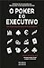 O Poker e o Executivo