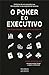 O Poker e o Executivo