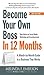 Become Your Own Boss in 12 Months by Melinda F. Emerson