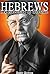 Hebrews: An exposition of the book of Hebrews (The 66 Books)