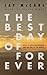 The Best Day of Forever by Jay McCarl