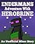 Enderman’s Adventure with Herobrine: An Unofficial Miner Story