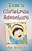 Tim's Christmas Adventure: Join Tim on his Christmas adventure. A Fun Christmas story. Children's story for bedtime and Christmas Fun! This Christmas Adventure ... (Christmas Adventure Stories Book 1)