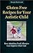 Gluten-Free Recipes for Your Autistic Child - How Attacking Food Allergies Can Improve Their Life