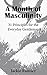 A Month of Masculinity: 31 Principles for the Everyday Gentleman