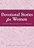 Devotional Stories for Women: Everyday miracles of faith and wisdom (Cup of Comfort Stories)