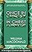 Once in Christ in Christ Forever: With More Than 100 Biblical Reasons Why a True Believer Cannot Be Lost