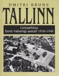 Tallinn. Linnaehitus Eesti Vabariigi aastail 1918-1940