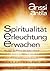 Spiritualität, Erleuchtung, Erwachen: Wie man die Essenz des Seins erkennt (German Edition)