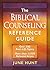 The Biblical Counseling Reference Guide: Over 580 Real-Life Topics * More than 11,000 Relevant Verses