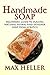 Handmade Soap: Beginners Guide to Making Natural Herbal and Designer Soap from Scratch