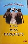 As Três Miss Margarets by Louise Shaffer