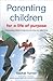 Parenting Children for a Life of Purpose by Rachel Turner