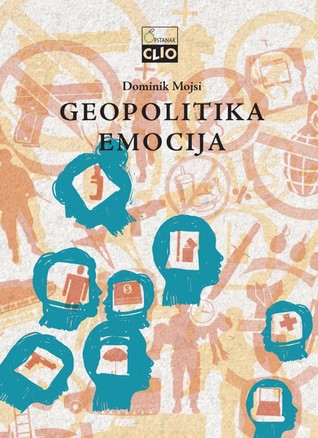 Geopolitika emocija: kako kulture straha, poniženja i nade utiču na oblikovanje sveta