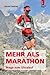 Mehr als Marathon - Wege zum Ultralauf (German Edition)