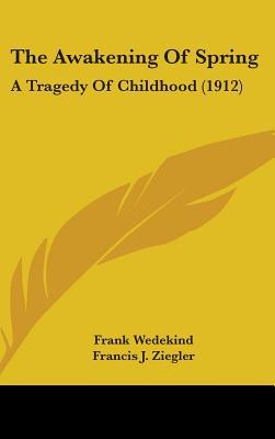 The Awakening Of Spring: A Tragedy Of Childhood