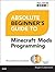 Minecraft Mods Programming Absolute Beginner's Guide