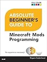 Minecraft Mods Programming Absolute Beginner's Guide