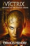 Victrix: Triumph in the Roman Arena (Gladiatrix, #2)