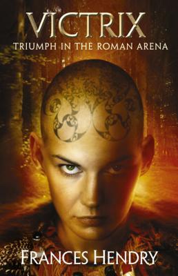 Victrix: Triumph in the Roman Arena (Gladiatrix, #2)