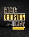 Basic Christian Living: A Survey Course on Practical Christianity
