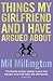Things My Girlfriend and I Have Argued About by Mil Millington