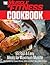 The Muscle & Fitness Cookbook: 55 Fast & Easy Meals for Maximum Muscle!