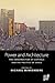 Power and Architecture: The Construction of Capitals and the Politics of Space (Space and Place, 12)