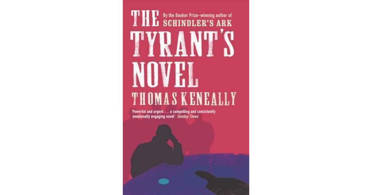 The Tyrant's Novel by Tom Keneally