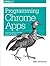 Programming Chrome Apps: De...