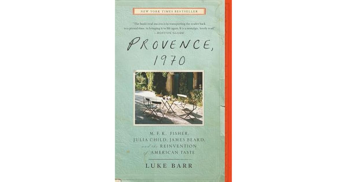 Provence, 1970: M.F.K. Fisher, Julia Child, James Beard, and the