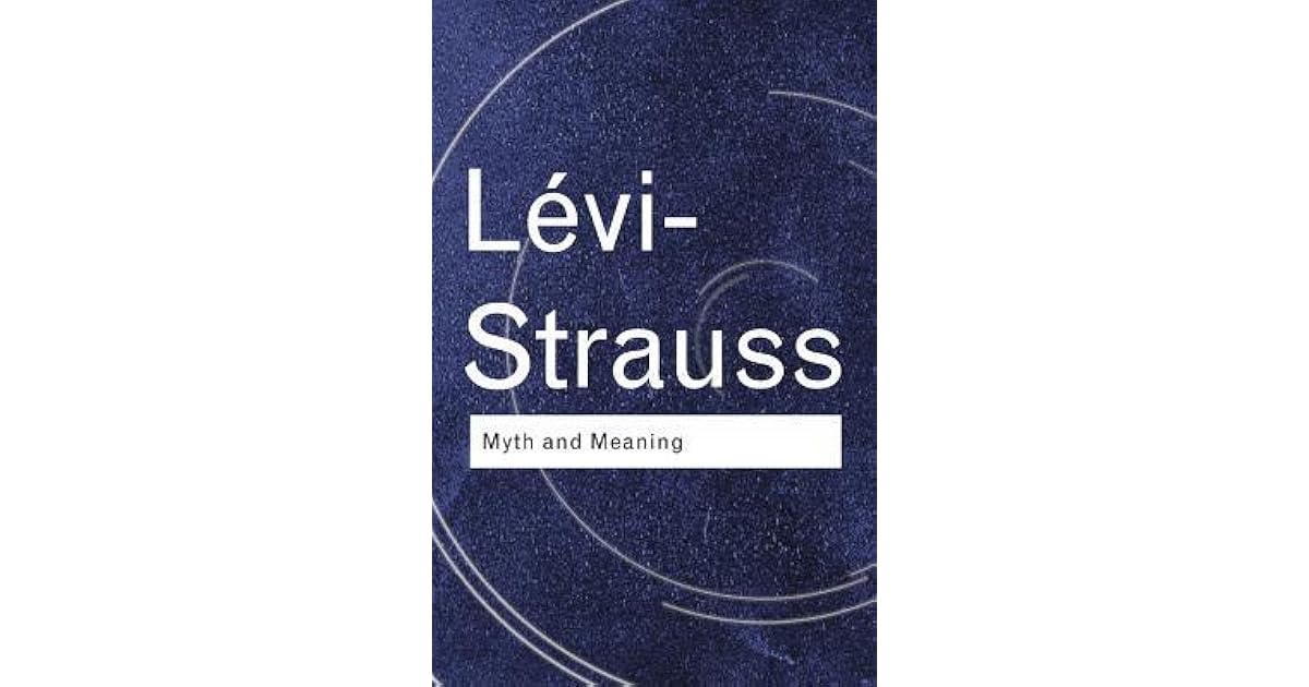 Myth and Meaning by Claude Lévi-Strauss