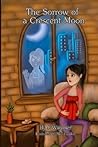 The Sorrow of a Crescent Moon by J. Wagoner