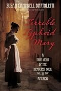 Terrible Typhoid Mary: A True Story of the Deadliest Cook in America