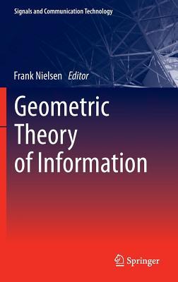 Geometric Theory of Information (Signals and Communication Technology)