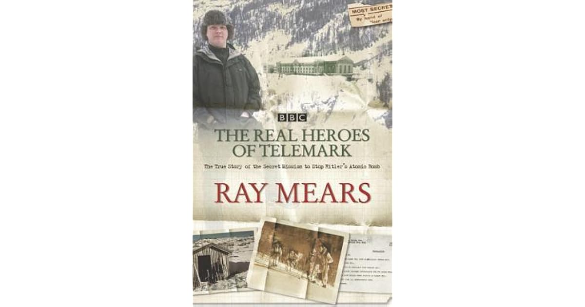 The Real Heroes Of Telemark by Ray Mears