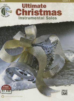 Ultimate Christmas Instrumental Solos: Flute, Book & Online Audio/Software/PDF (Ultimate Instrumental Solos Series)