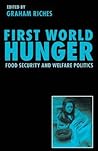 First World Hunger: Food Security and Welfare Politics