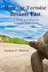How the Tortoise Became Fast by Nathan Mercer How the Tortoise Became Fast by Nathan Mercer