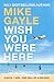Wish You Were Here by Mike Gayle