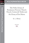 The Public Library of Renaissance Florence: Niccolo Niccoli, Cosimo de' Medici and the Library of San Marco