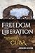 Freedom from Liberation: Slavery, Sentiment, and Literature in Cuba (Blacks in the Diaspora)