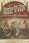 Beneath the Big Top by Steve    Ward