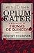 The English Opium-Eater: A Biography of Thomas De Quincey