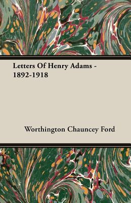 Letters of Henry Adams 1892-1918 (Paperback)