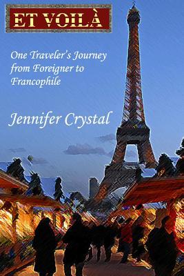 Et Voila - One Traveler's Journey from Foreigner to Francophile