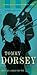 Tommy Dorsey: Livin' in a Great Big Way, a Biography